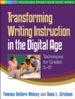 Transforming Writing Instruction in the Digital Age : Techniques for Grades 5-12 - eBook