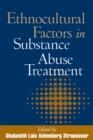 Ethnocultural Factors in Substance Abuse Treatment - eBook