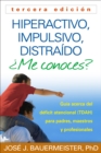 Hiperactivo, Impulsivo, Distraido  Me conoces?, Tercera edicion : Guia Acerca del Deficit Atencional (TDAH) Para Padres, Maestros y Profesionales - eBook