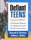 Defiant Teens : A Clinician's Manual for Assessment and Family Intervention - eBook