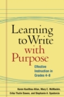 Learning to Write with Purpose : Effective Instruction in Grades 4-8 - eBook