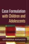 Case Formulation with Children and Adolescents - Book