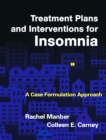 Treatment Plans and Interventions for Insomnia : A Case Formulation Approach - eBook