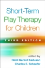 Short-Term Play Therapy for Children, Third Edition - eBook