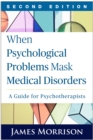 When Psychological Problems Mask Medical Disorders : A Guide for Psychotherapists - eBook