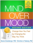 Mind Over Mood : Change How You Feel by Changing the Way You Think - eBook