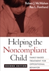 Helping the Noncompliant Child, Second Edition : Family-Based Treatment for Oppositional Behavior - eBook