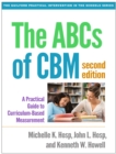The ABCs of CBM : A Practical Guide to Curriculum-Based Measurement - eBook
