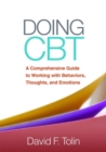 Doing CBT, First Edition : A Comprehensive Guide to Working with Behaviors, Thoughts, and Emotions - Book