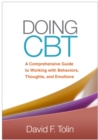 Doing CBT : A Comprehensive Guide to Working with Behaviors, Thoughts, and Emotions - eBook