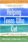 Helping Teens Who Cut, Second Edition : Using DBT Skills to End Self-Injury - Book