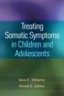 Treating Somatic Symptoms in Children and Adolescents - eBook