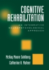 Cognitive Rehabilitation : An Integrative Neuropsychological Approach - eBook