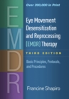 Eye Movement Desensitization and Reprocessing (EMDR) Therapy : Basic Principles, Protocols, and Procedures - eBook