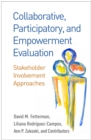 Collaborative, Participatory, and Empowerment Evaluation : Stakeholder Involvement Approaches - eBook