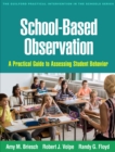 School-Based Observation : A Practical Guide to Assessing Student Behavior - eBook