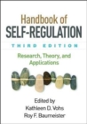 Handbook of Self-Regulation, Third Edition : Research, Theory, and Applications - Book