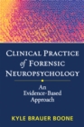 Clinical Practice of Forensic Neuropsychology : An Evidence-Based Approach - eBook