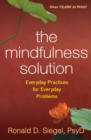 The Mindfulness Solution : Everyday Practices for Everyday Problems - eBook