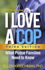 I Love a Cop, Third Edition : What Police Families Need to Know - eBook