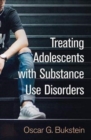 Treating Adolescents with Substance Use Disorders - Book