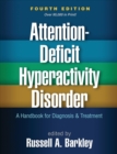 Attention-Deficit Hyperactivity Disorder, Fourth Edition : A Handbook for Diagnosis and Treatment - Book
