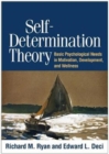Self-Determination Theory : Basic Psychological Needs in Motivation, Development, and Wellness - Book