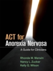 ACT for Anorexia Nervosa : A Guide for Clinicians - Book
