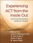 Experiencing ACT from the Inside Out : A Self-Practice/Self-Reflection Workbook for Therapists - Book