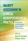 Validity Assessment in Clinical Neuropsychological Practice : Evaluating and Managing Noncredible Performance - Book
