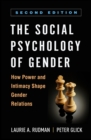 The Social Psychology of Gender : How Power and Intimacy Shape Gender Relations - eBook