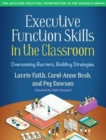 Executive Function Skills in the Classroom : Overcoming Barriers, Building Strategies - Book