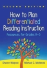 How to Plan Differentiated Reading Instruction : Resources for Grades K-3 - Book
