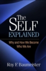 The Self Explained : Why and How We Become Who We Are - Book