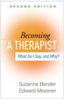 Becoming a Therapist, Second Edition : What Do I Say, and Why? - Book