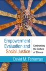 Empowerment Evaluation and Social Justice : Confronting the Culture of Silence - eBook