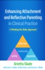Enhancing Attachment and Reflective Parenting in Clinical Practice : A Minding the Baby Approach - eBook