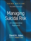 Managing Suicidal Risk : A Collaborative Approach - eBook