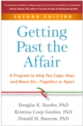 Getting Past the Affair : A Program to Help You Cope, Heal, and Move On--Together or Apart - eBook