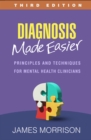 Diagnosis Made Easier : Principles and Techniques for Mental Health Clinicians - eBook