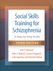 Social Skills Training for Schizophrenia : A Step-by-Step Guide - eBook