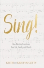 Sing! : How Worship Transforms Your Life, Family, and Church - eBook