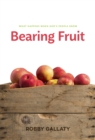 Bearing Fruit : What Happens When God's People Grow - eBook