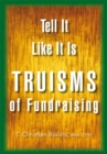 Tell It Like It Is : Truisms of Fundraising - eBook