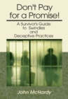 Don't Pay for a Promise! : A Survivor's Guide to Swindles and Deceptive Practices - eBook