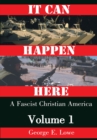 It Can Happen Here : A Fascist Christian America, Volume I - eBook