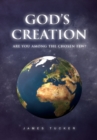 God's Creation : Are You Among the Chosen Few? - eBook