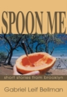 Spoon Me : Short Stories from Brooklyn - eBook