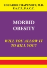 Morbid Obesity : Will You Allow It to Kill You? - eBook