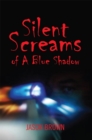 Silent Screams of a Blue Shadow - eBook